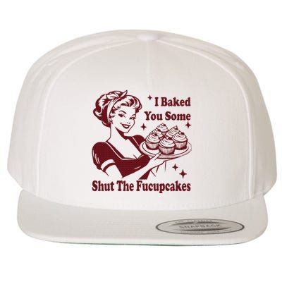 Housewife I Baked You Some Shut The Fucupcakes Wool Snapback Cap