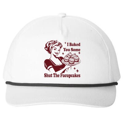 Housewife I Baked You Some Shut The Fucupcakes Snapback Five-Panel Rope Hat