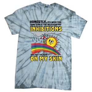 Honestly It’S Been Too Long Since I’Ve Release My Inhibitions And Felt The Rain Tie-Dye T-Shirt