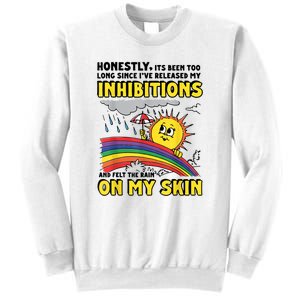 Honestly It’S Been Too Long Since I’Ve Release My Inhibitions And Felt The Rain Sweatshirt