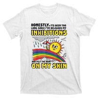 Honestly It’S Been Too Long Since I’Ve Release My Inhibitions And Felt The Rain T-Shirt