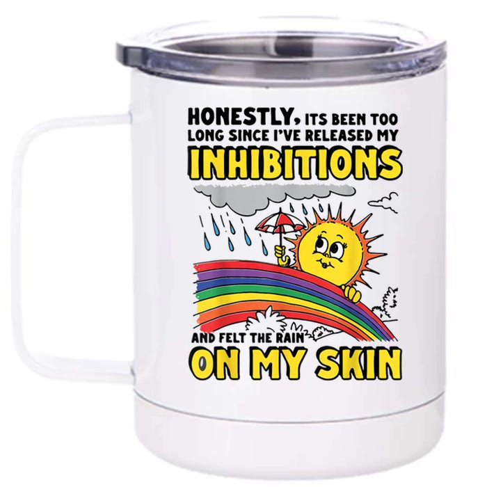 Honestly It’S Been Too Long Since I’Ve Release My Inhibitions And Felt The Rain 12 oz Stainless Steel Tumbler Cup