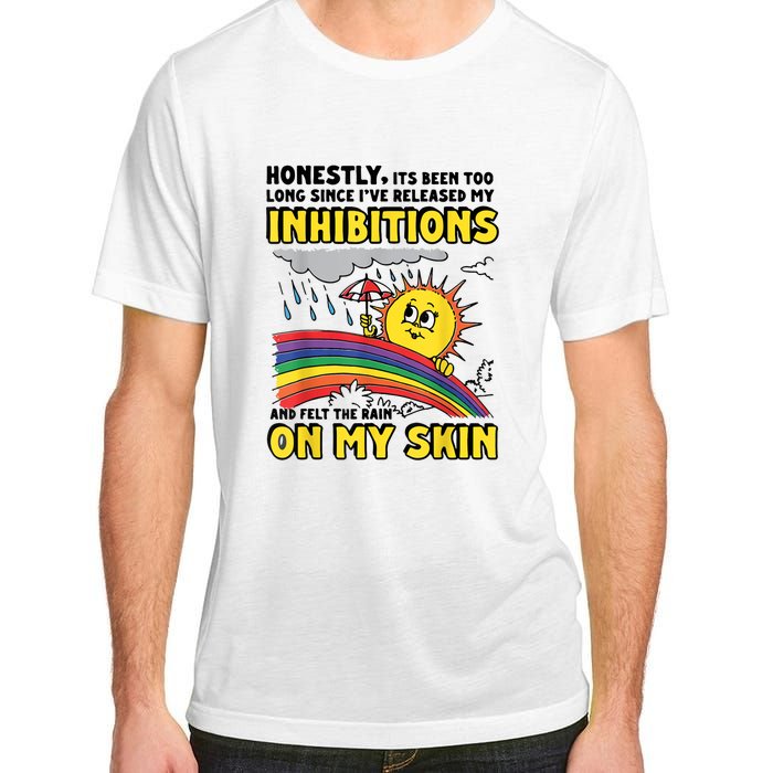 Honestly It’S Been Too Long Since I’Ve Release My Inhibitions And Felt The Rain Adult ChromaSoft Performance T-Shirt