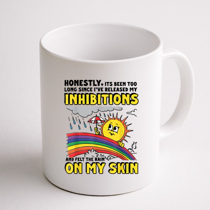 Honestly It’S Been Too Long Since I’Ve Release My Inhibitions And Felt The Rain Coffee Mug