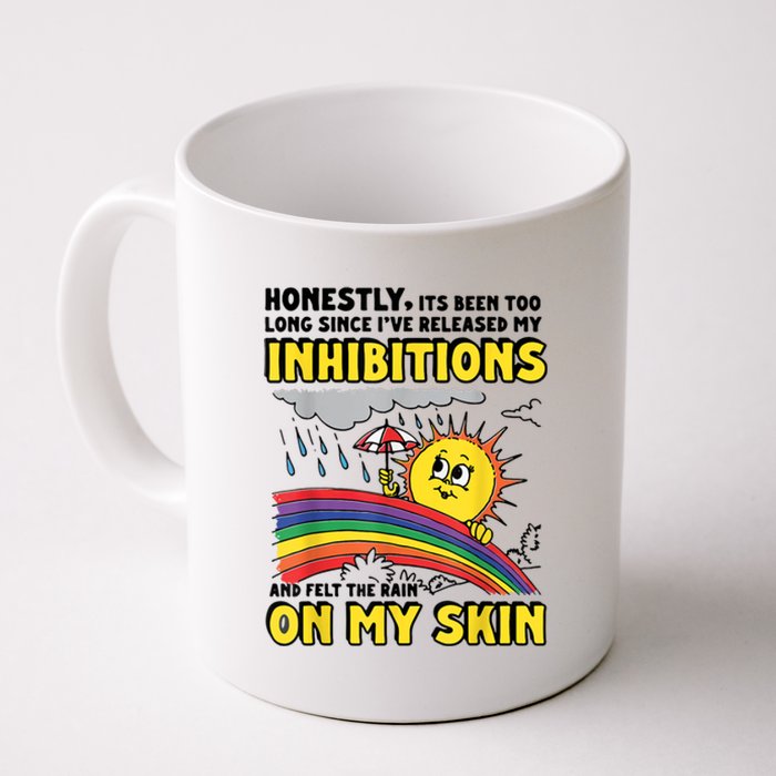 Honestly It’S Been Too Long Since I’Ve Release My Inhibitions And Felt The Rain Coffee Mug