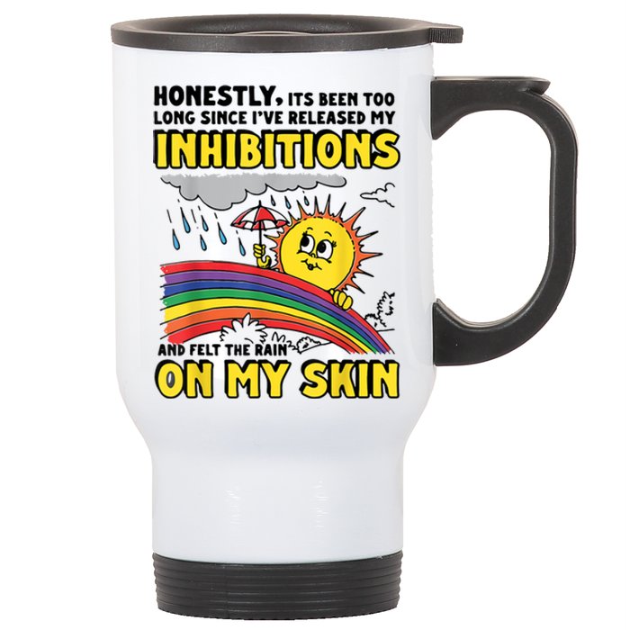 Honestly It’S Been Too Long Since I’Ve Release My Inhibitions And Felt The Rain Stainless Steel Travel Mug