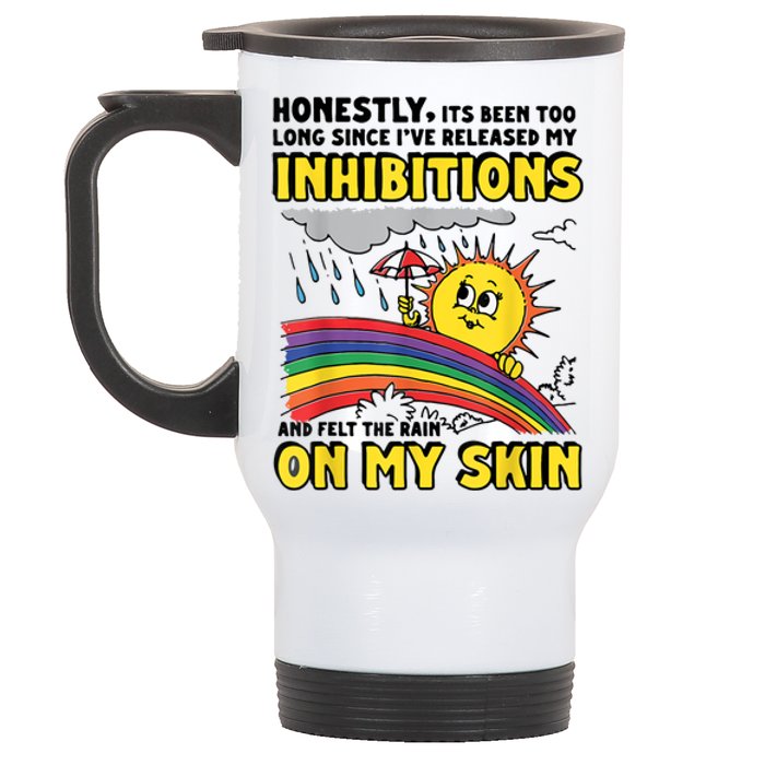 Honestly It’S Been Too Long Since I’Ve Release My Inhibitions And Felt The Rain Stainless Steel Travel Mug