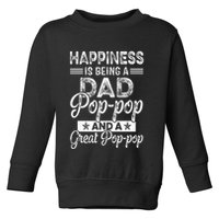 Happiness Is Being A Dad PopPop And A Great PopPop Toddler Sweatshirt