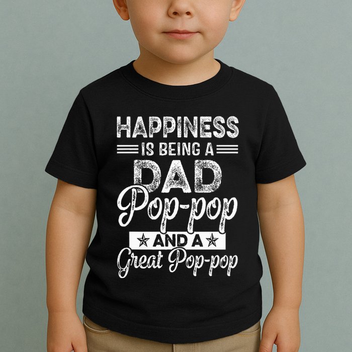 Happiness Is Being A Dad PopPop And A Great PopPop Toddler T-Shirt