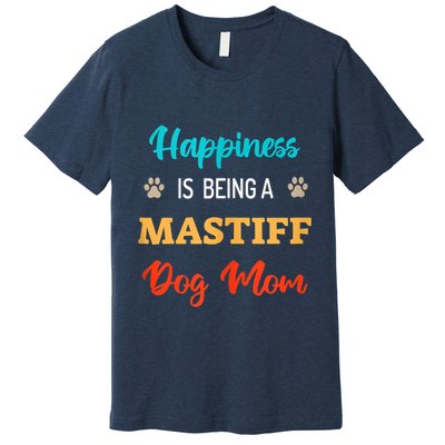 Happiness Is Being A Mastiff Dog Mom Premium T-Shirt