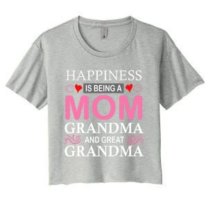 Happiness Is Being A Mom Grandma And Great Grandma Mother Funny Gift Women's Crop Top Tee