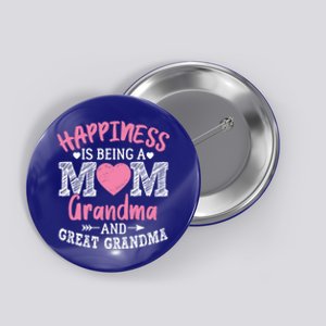 Happiness Is Being A Mom Grandma And Great Grandma Great Gift Button