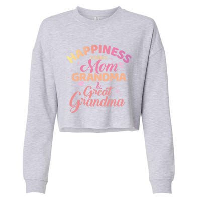 Happiness Is Being A Mom Grandma And Great Grandma Gift Cropped Pullover Crew