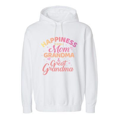 Happiness Is Being A Mom Grandma And Great Grandma Gift Garment-Dyed Fleece Hoodie