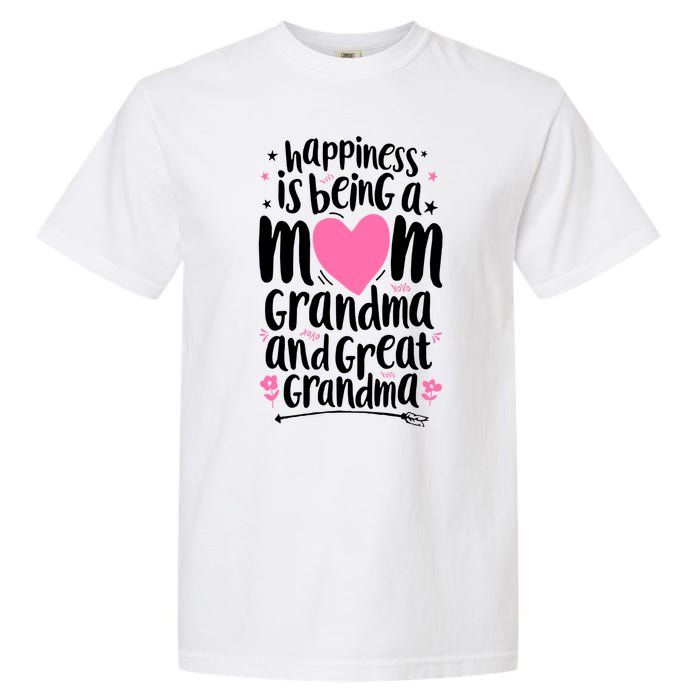 Happiness Is Being A Mom Grandma And Great Grandma Garment-Dyed Heavyweight T-Shirt