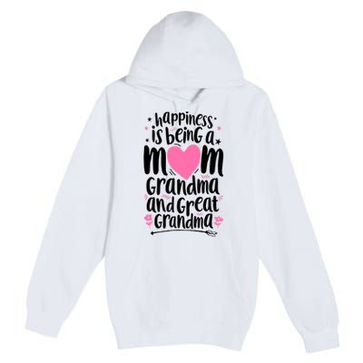 Happiness Is Being A Mom Grandma And Great Grandma Premium Pullover Hoodie