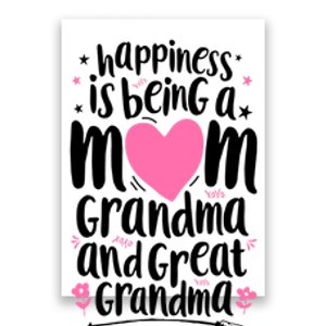 Happiness Is Being A Mom Grandma And Great Grandma Poster