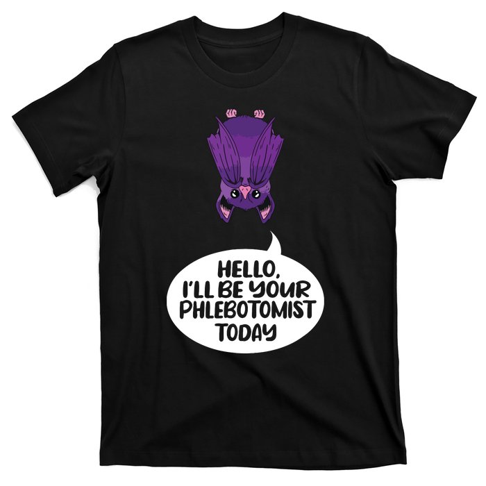 Hey Ill Be Your Phlebotomist Today Phlebotomy Medical Tech T-Shirt