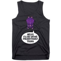 Hey Ill Be Your Phlebotomist Today Phlebotomy Medical Tech Tank Top