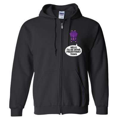 Hey Ill Be Your Phlebotomist Today Phlebotomy Medical Tech Full Zip Hoodie