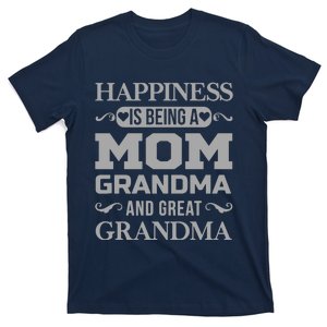 Happiness Is Being A Mom Grandma And Great Grandma T-Shirt