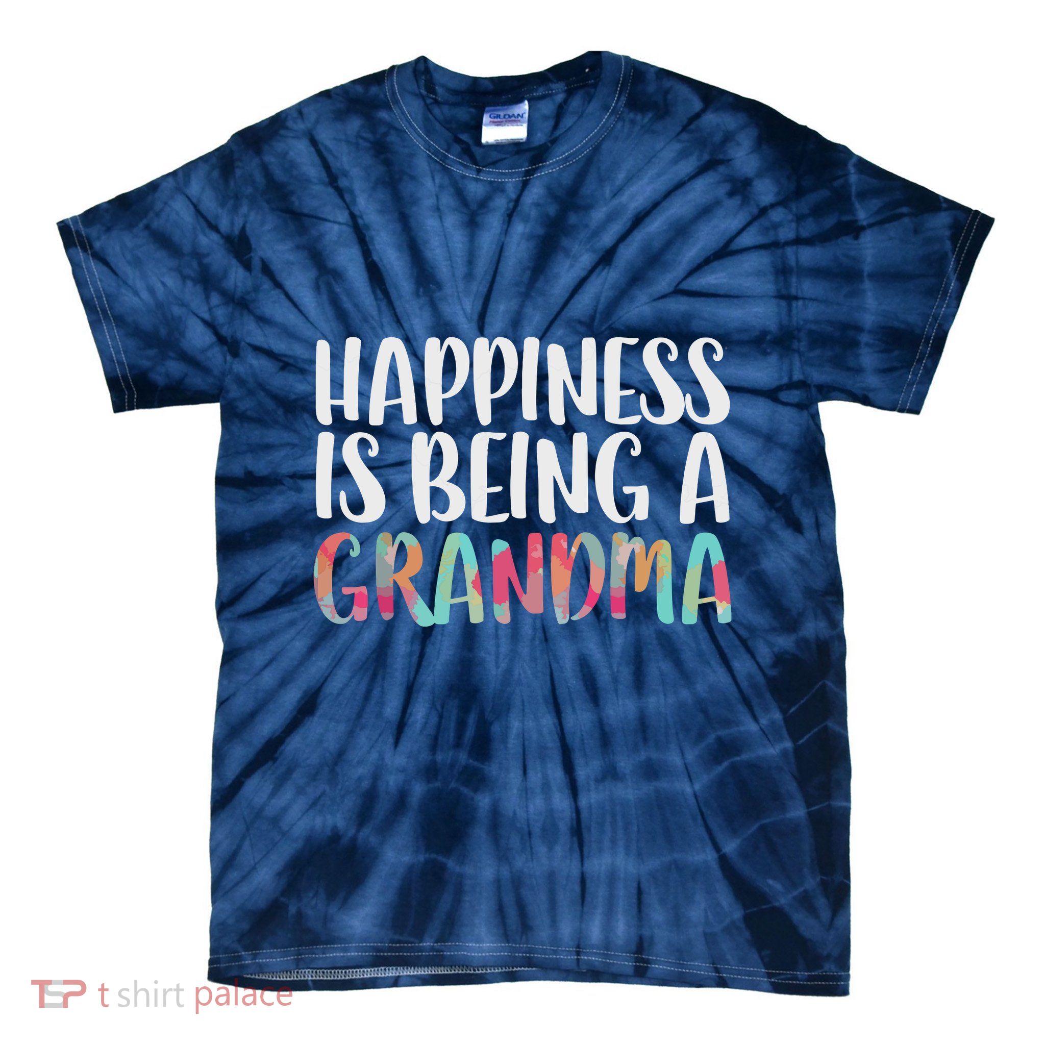 Happiness Is Being A Grandma Mothers Day Tie-Dye T-Shirt