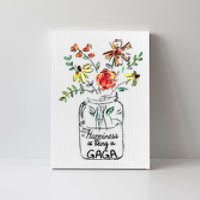 Happiness Is Being Gaga Life Flower Artgrandma Canvas