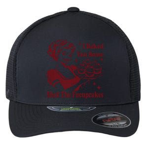 Housewife I Baked You Some Shut The Fucupcakes Flexfit Unipanel Trucker Cap