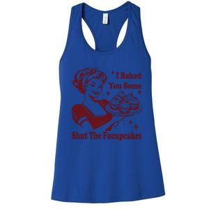 Housewife I Baked You Some Shut The Fucupcakes Women's Racerback Tank