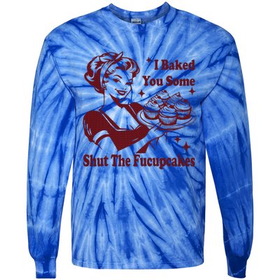 Housewife I Baked You Some Shut The Fucupcakes Tie-Dye Long Sleeve Shirt