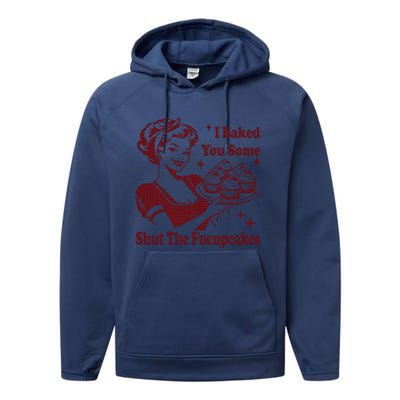 Housewife I Baked You Some Shut The Fucupcakes Performance Fleece Hoodie