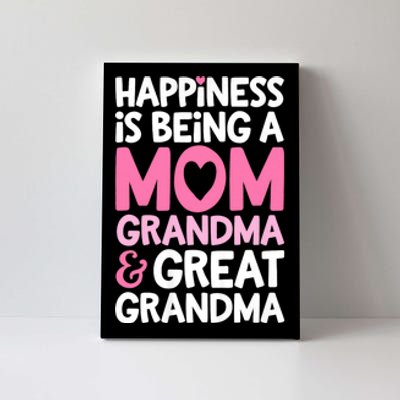 Happiness Is Being A Mom Grandma And Great Grandma Mother Canvas