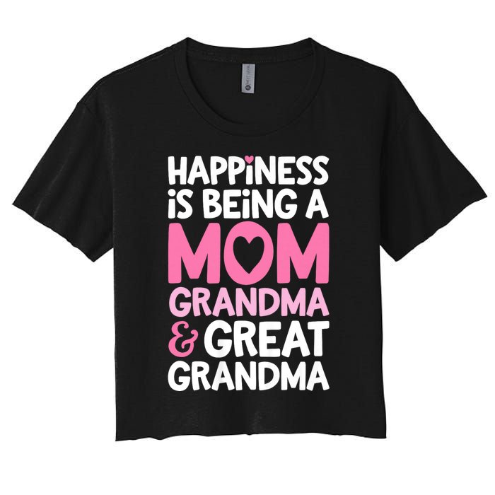 Happiness Is Being A Mom Grandma And Great Grandma Mother Women's Crop Top Tee