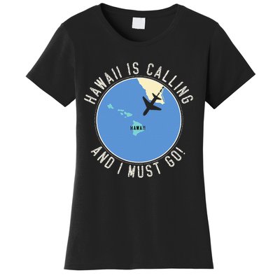 Hawaii Is Calling And I Must Go Hawaii State Women's T-Shirt