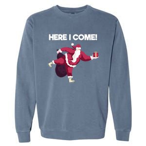 Here I Come Funny Ice Skating Beginner Santa Claus Lover Gift Garment-Dyed Sweatshirt