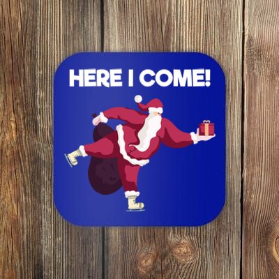 Here I Come Funny Ice Skating Beginner Santa Claus Lover Gift Coaster