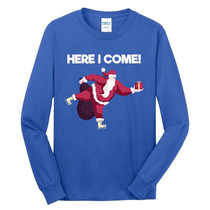 Here I Come Funny Ice Skating Beginner Santa Claus Lover Gift Tall Long Sleeve T-Shirt