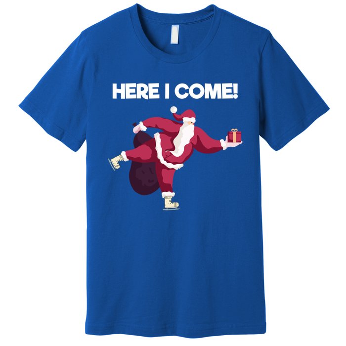 Here I Come Funny Ice Skating Beginner Santa Claus Lover Gift Premium T-Shirt