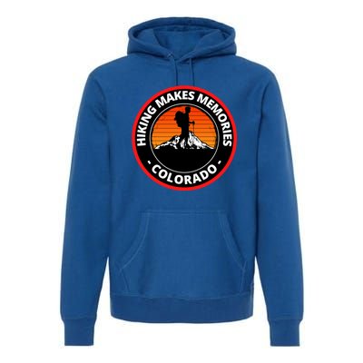 Hiking In Colorado Makes Memories Climb Every Mountain Gift Premium Hoodie