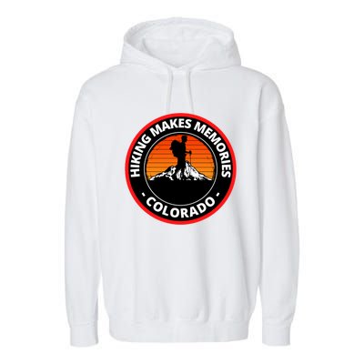 Hiking In Colorado Makes Memories Climb Every Mountain Gift Garment-Dyed Fleece Hoodie