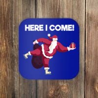 Here I Come Funny Ice Skating Beginner Santa Claus Lover Funny Gift Coaster