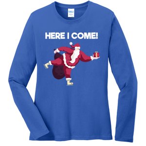 Here I Come Funny Ice Skating Beginner Santa Claus Lover Funny Gift Ladies Long Sleeve Shirt