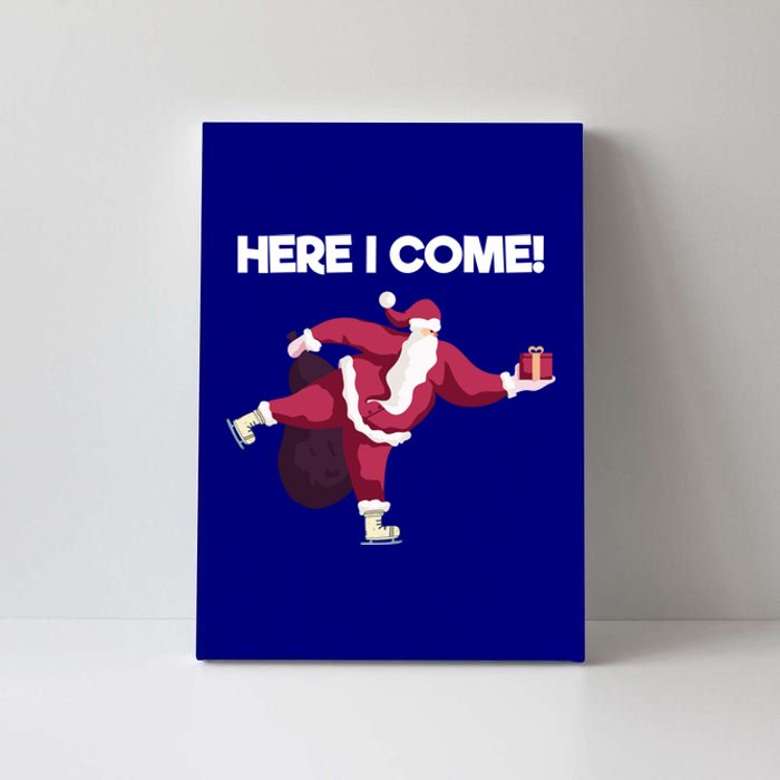 Here I Come Funny Ice Skating Beginner Santa Claus Lover Great Gift Canvas