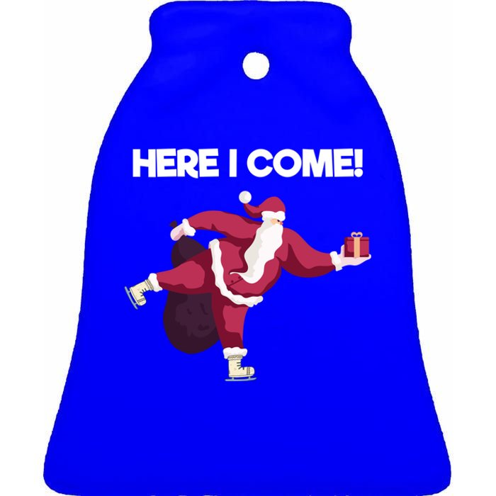 Here I Come Funny Ice Skating Beginner Santa Claus Lover Great Gift Ceramic Bell Ornament