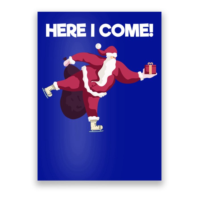 Here I Come Funny Ice Skating Beginner Santa Claus Lover Great Gift Poster