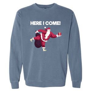 Here I Come Funny Ice Skating Beginner Santa Claus Lover Gift Garment-Dyed Sweatshirt