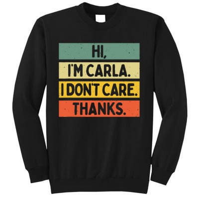 Hi IM Carla I DonT Care Thanks Tall Sweatshirt