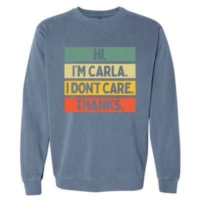 Hi IM Carla I DonT Care Thanks Garment-Dyed Sweatshirt