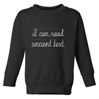 Handwriting I Can Read Ancient Text Funny Cursive Writing Gift Toddler Sweatshirt