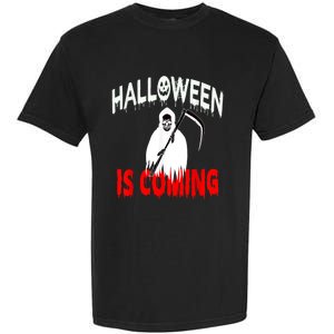 Halloween Is Coming Scary Horror Boo Halloween Spooky Season Garment-Dyed Heavyweight T-Shirt